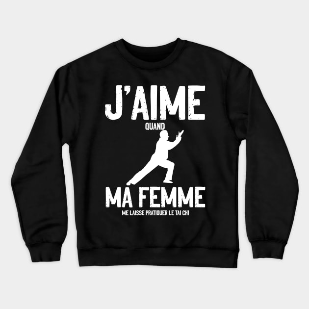 Love my femme Tai Chi cadeau pour homme Dalü Crewneck Sweatshirt by sBag-Designs